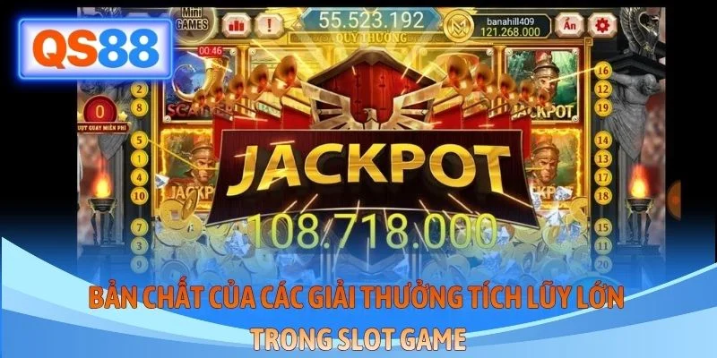 Bản chất của các giải thưởng tích lũy lớn trong slot game